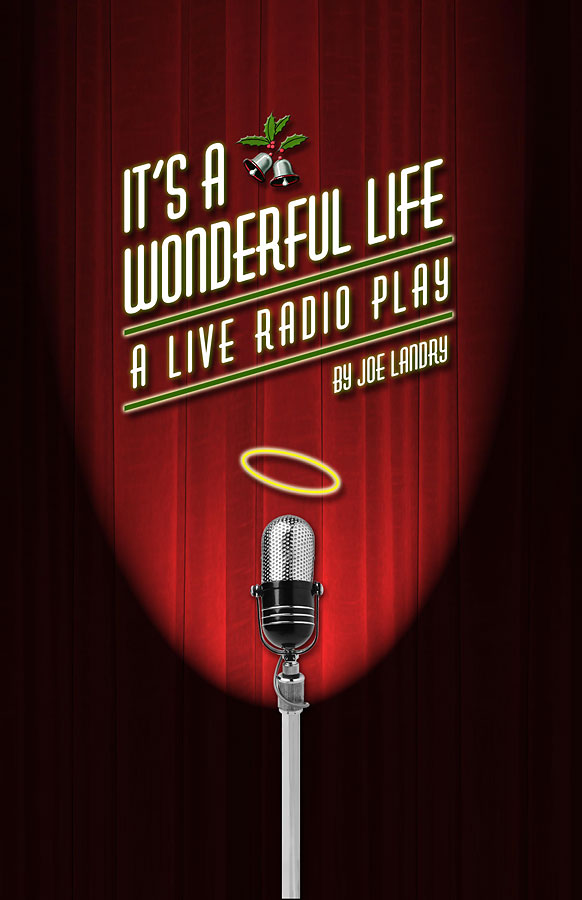 It's a Wonderful Life: A Live Radio Play by Joe Landry